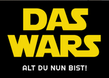 lustige Geburtstagskarte für Star Wars Fans mit der Aufschrift das wars - alt du nun bist