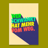 Postkarte Wer schwankt hat mehr vom Weg