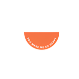 5 Sticker Halbkreis - You make me so happy