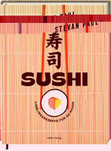 SUSHI - Lieblingsrezepte für zu Hause